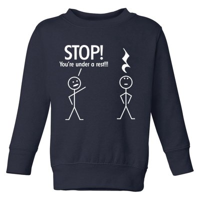 Stop You're Under A Rest Funny Toddler Sweatshirt
