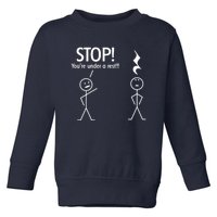 Stop You're Under A Rest Funny Toddler Sweatshirt