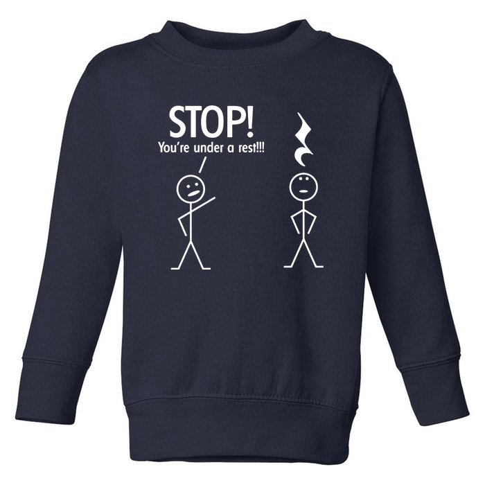 Stop You're Under A Rest Funny Toddler Sweatshirt