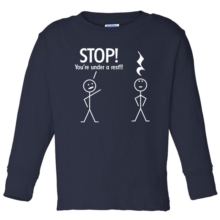 Stop You're Under A Rest Funny Toddler Long Sleeve Shirt