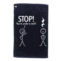 Stop You're Under A Rest Funny Platinum Collection Golf Towel