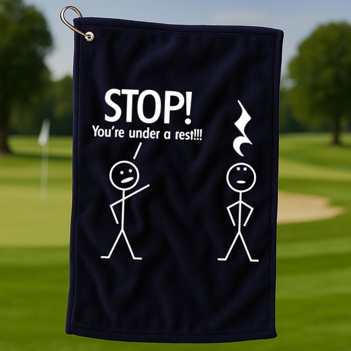 Stop You're Under A Rest Funny Golf Towel