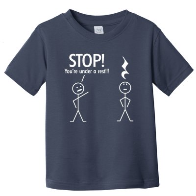 Stop You're Under A Rest Funny Toddler T-Shirt