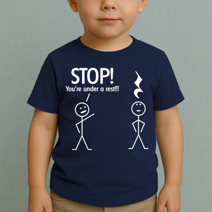 Stop You're Under A Rest Funny Toddler T-Shirt