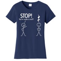 Stop You're Under A Rest Funny Women's T-Shirt