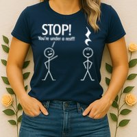 Stop You're Under A Rest Funny Womens T-Shirt