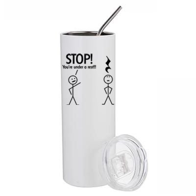 Stop You're Under A Rest Funny Stainless Steel Tumbler