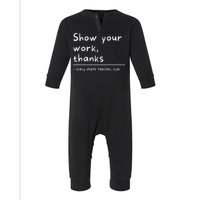 Show Your Work Thanks Math Teacher Infant Fleece One Piece