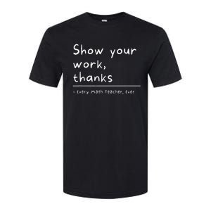 Show Your Work Thanks Math Teacher Softstyle CVC T-Shirt