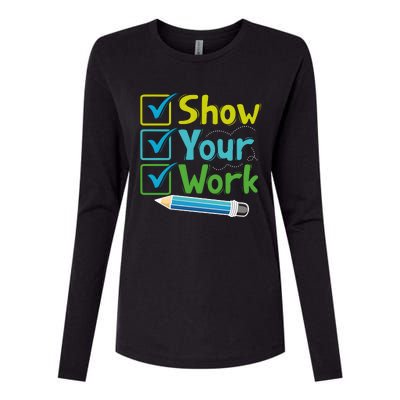 Show Your Work Testing Teacher Womens Cotton Relaxed Long Sleeve T-Shirt