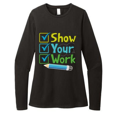 Show Your Work Testing Teacher Womens CVC Long Sleeve Shirt