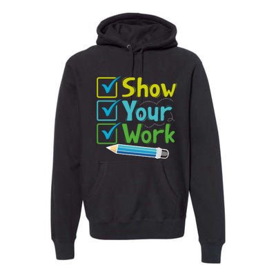 Show Your Work Testing Teacher Premium Hoodie