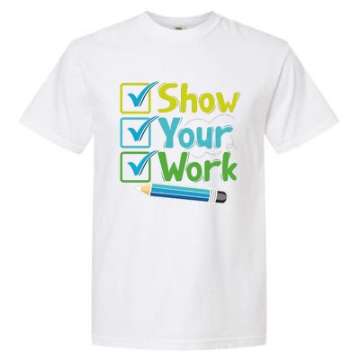 Show Your Work Testing Teacher Garment-Dyed Heavyweight T-Shirt