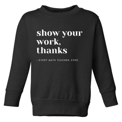 Show Your Work Thanks Math Teacher Gift Toddler Sweatshirt