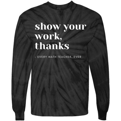 Show Your Work Thanks Math Teacher Gift Tie-Dye Long Sleeve Shirt