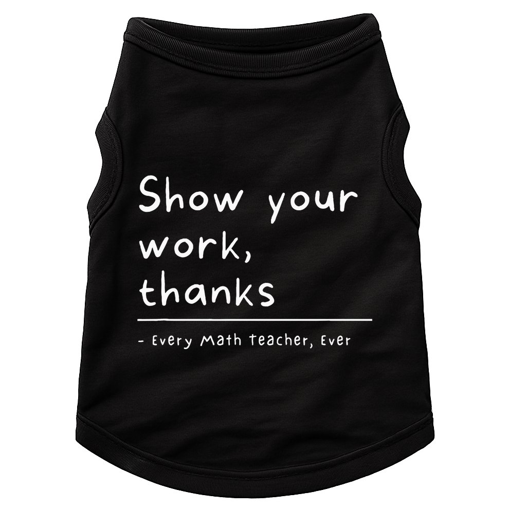 Show Your Work Thanks Math Teacher Doggie Tank