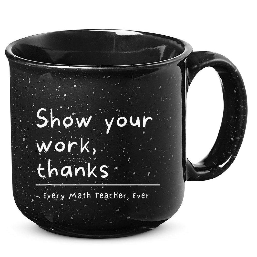 Show Your Work Thanks Math Teacher 15oz Campfire Ceramic Mug
