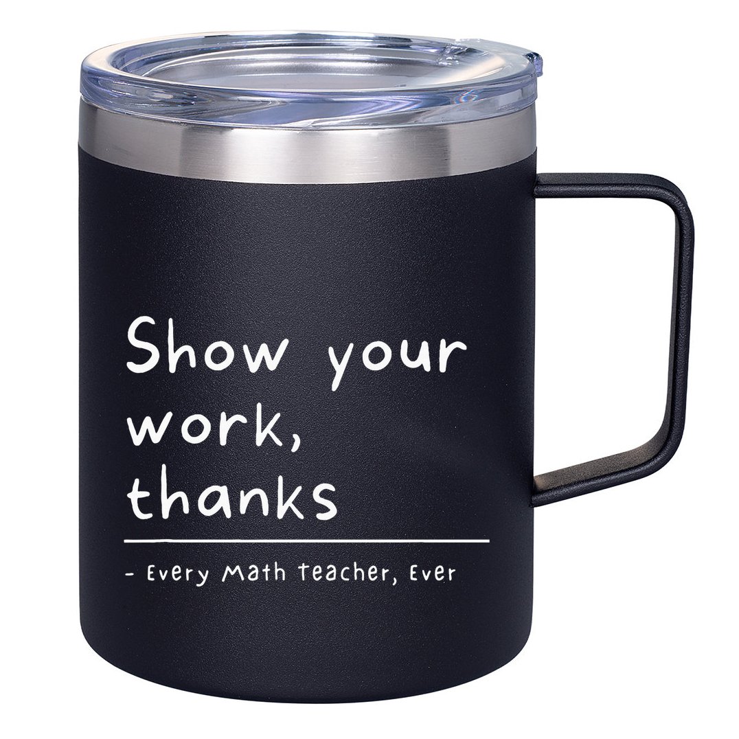Show Your Work Thanks Math Teacher 12oz Stainless Steel Coffee Mug