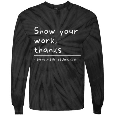 Show Your Work Thanks Math Teacher Tie-Dye Long Sleeve Shirt