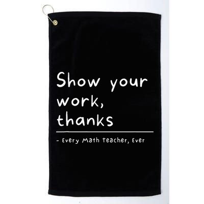 Show Your Work Thanks Math Teacher Golf Towel