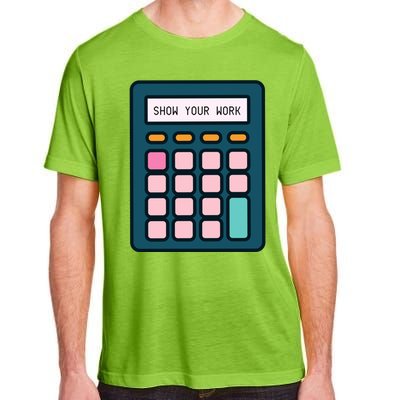 Show Your Work Calculator Math Teacher Gift Adult ChromaSoft Performance T-Shirt