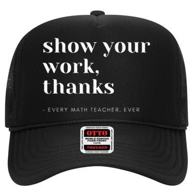 Show Your Work Thanks Math Teacher High Crown Mesh Back Trucker Hat