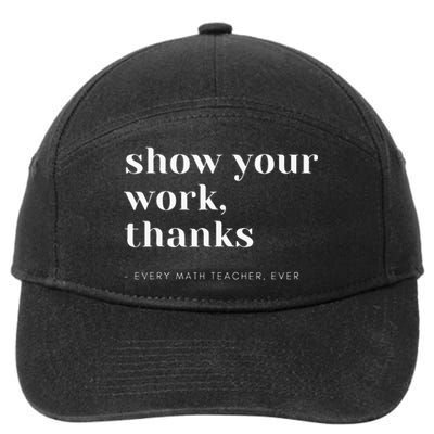 Show Your Work Thanks Math Teacher 7-Panel Snapback Hat