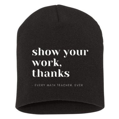 Show Your Work Thanks Math Teacher Short Acrylic Beanie