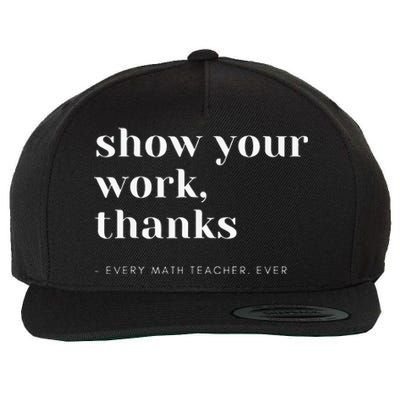 Show Your Work Thanks Math Teacher Wool Snapback Cap