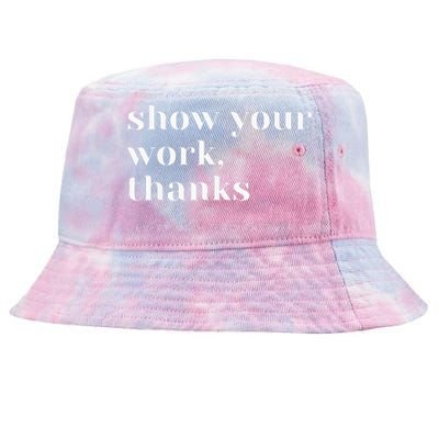 Show Your Work Thanks Math Teacher Tie-Dyed Bucket Hat