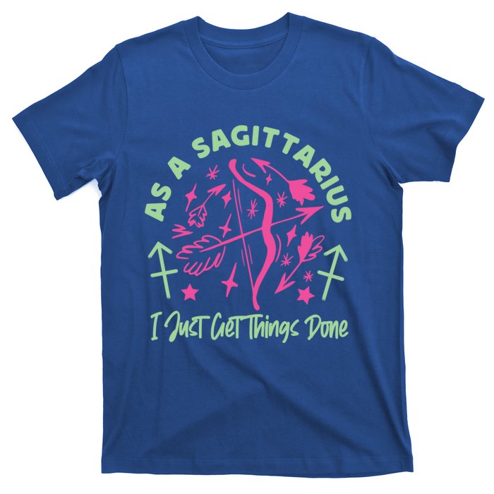 Sagittarius Zodiac: As A Sagittarius I Just Get Things Done Gift T-Shirt