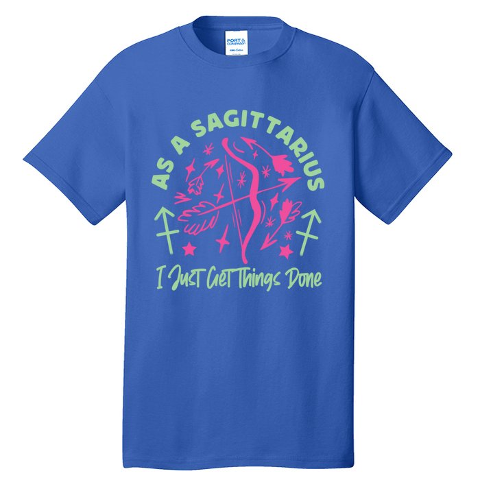 Sagittarius Zodiac: As A Sagittarius I Just Get Things Done Gift Tall T-Shirt