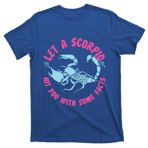 Scorpio Zodiac: Let A Scorpio Hit You With Some Facts Gift T-Shirt