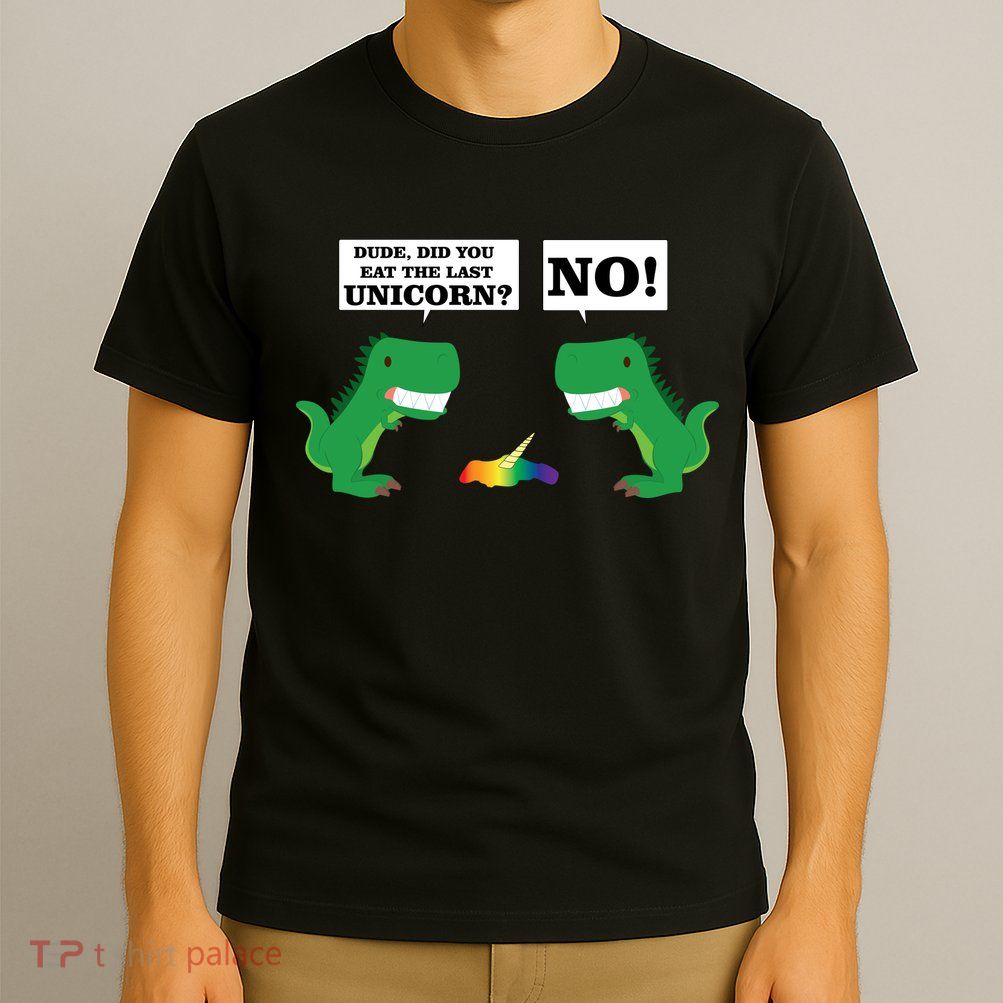 T-Rex Did You Eat The Last Unicorn T-Shirt