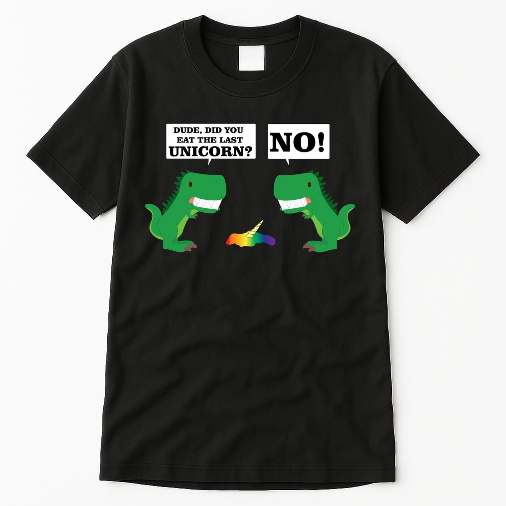 T-Rex Did You Eat The Last Unicorn Tall T-Shirt