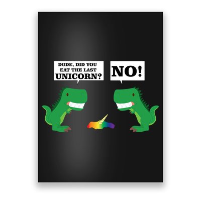T-Rex Did You Eat The Last Unicorn Poster