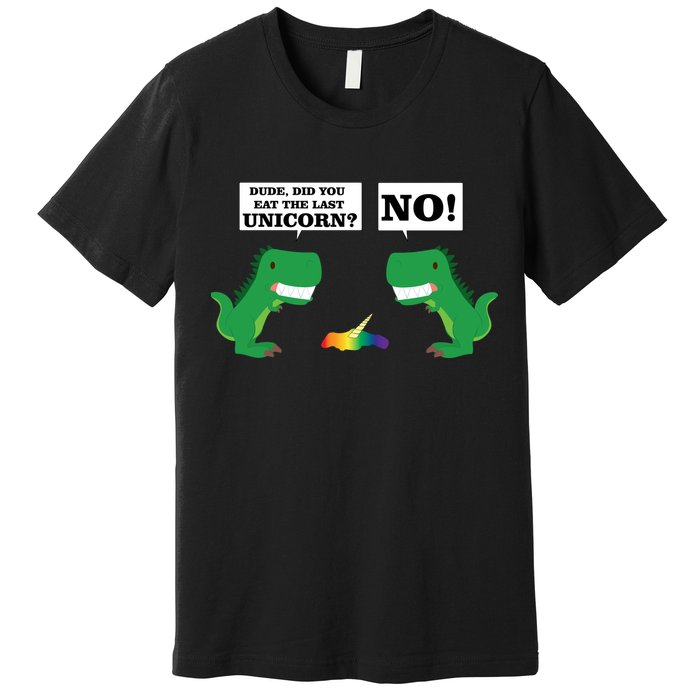 T-Rex Did You Eat The Last Unicorn Premium T-Shirt