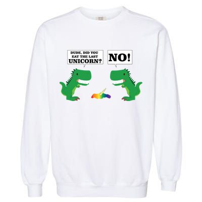 T-Rex Did You Eat The Last Unicorn Garment-Dyed Sweatshirt