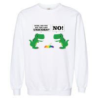 T-Rex Did You Eat The Last Unicorn Garment-Dyed Sweatshirt