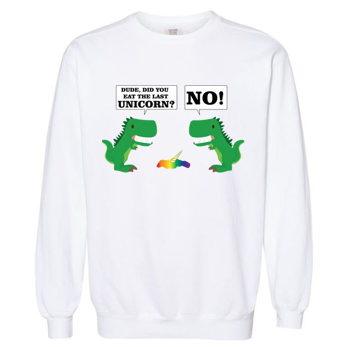 T-Rex Did You Eat The Last Unicorn Garment-Dyed Sweatshirt