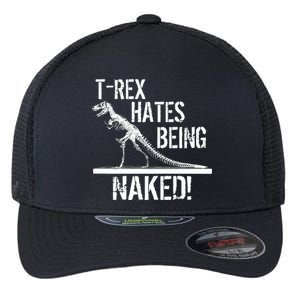 T-Rex Hates Being Naked Flexfit Unipanel Trucker Cap