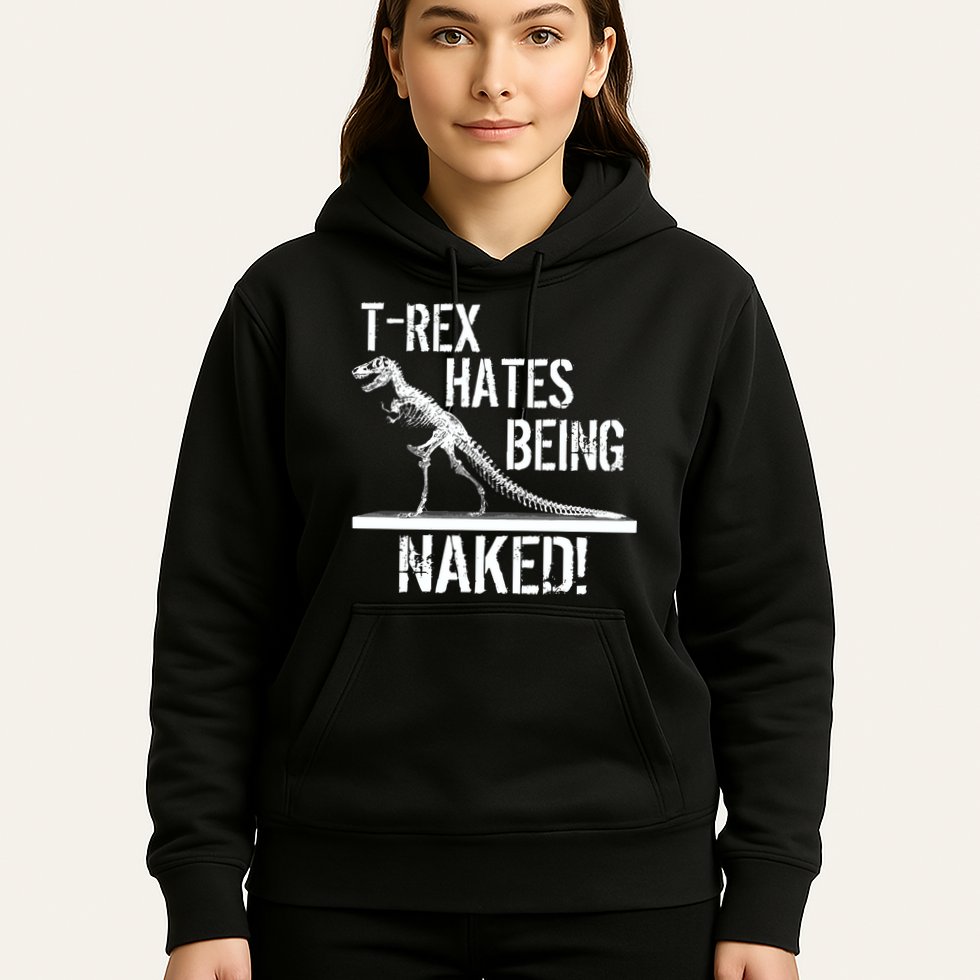 T-Rex Hates Being Naked Hoodie