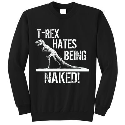 T-Rex Hates Being Naked Sweatshirt