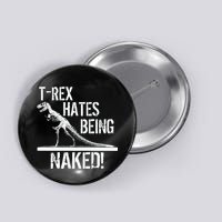 T-Rex Hates Being Naked Button