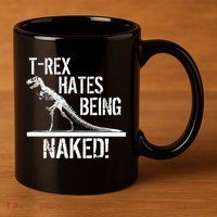 T-Rex Hates Being Naked 11oz C Handle Ceramic Mug