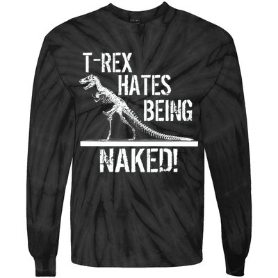 T-Rex Hates Being Naked Tie-Dye Long Sleeve Shirt