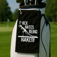 T-Rex Hates Being Naked Golf Towel