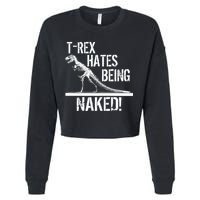 T-Rex Hates Being Naked Cropped Pullover Crew