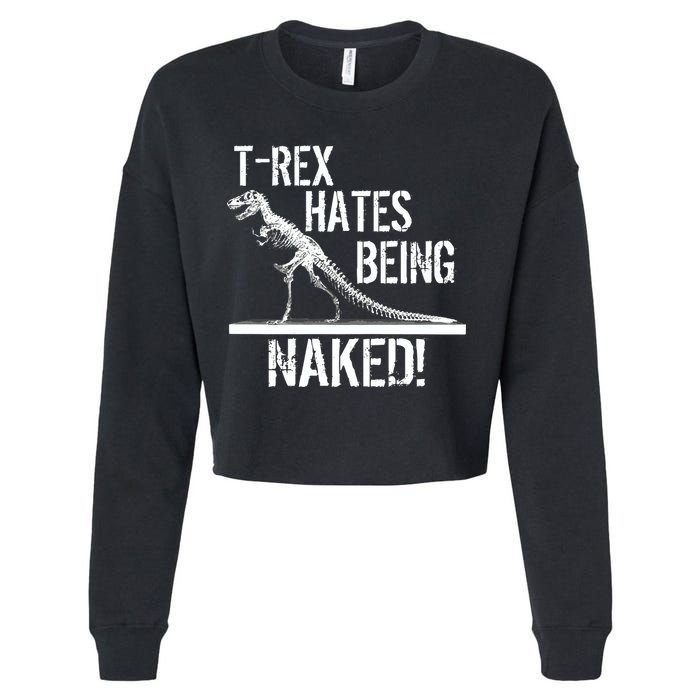 T-Rex Hates Being Naked Cropped Pullover Crew