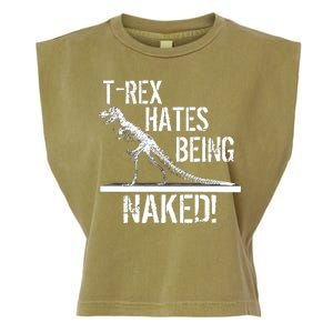 T-Rex Hates Being Naked Garment-Dyed Women's Muscle Tee